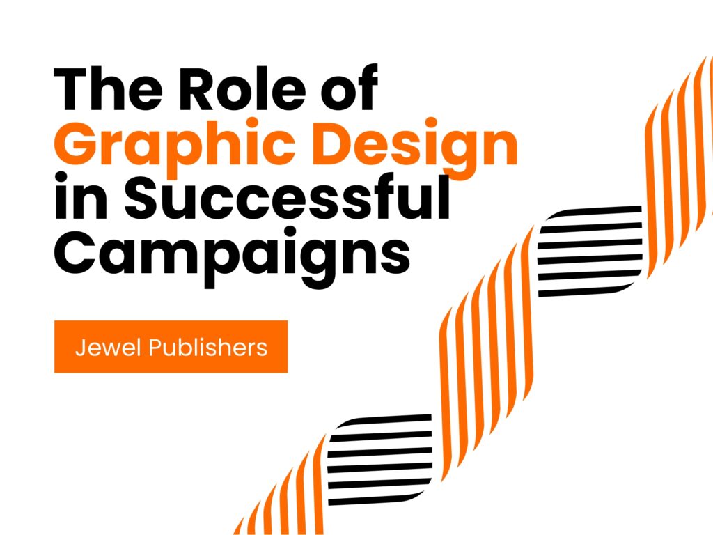 The Role of Graphic Design in Successful Campaigns